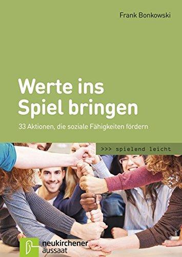 Werte ins Spiel bringen: 33 Aktionen, die soziale Fähigkeiten fördern (spielend leicht)