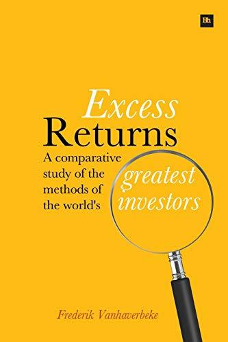 Excess Returns: A comparative study of the methods of the world's greatest investors