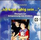 ' Ich kann ruhig sein...'. CD. . Übungen zur Entspannung von Kindern. Audio-CD für zu Hause