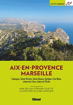 Aix-en-Provence, Marseille : Calanques, Sainte-Victoire, Sainte-Baume, Garlaban, Côte bleue, chaîne des Côtes, chaîne de l'Etoile