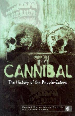 Cannibal: The History of the People Eaters