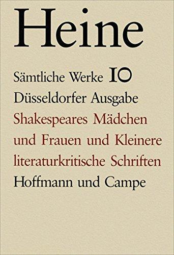 Sämtliche Werke. Historisch-kritische Gesamtausgabe der Werke. Düsseldorfer Ausgabe / Shakespeares Mädchen und Frauen und kleinere literaturkritische Schriften: Text und Apparat