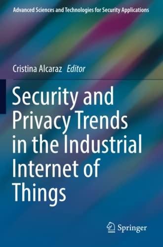 Security and Privacy Trends in the Industrial Internet of Things (Advanced Sciences and Technologies for Security Applications)