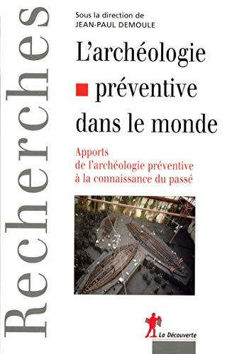 L'archéologie préventive dans le monde : apports de l'archéologie préventive à la connaissance du passé