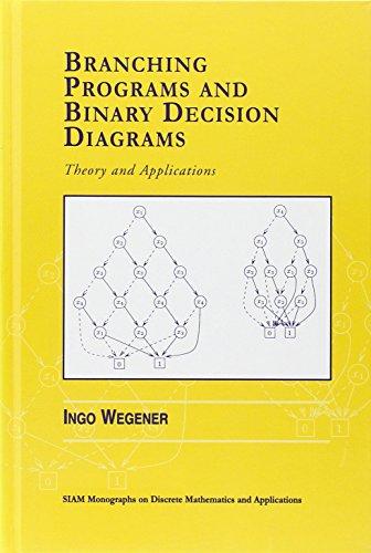 Branching Programs and Binary Decision Diagrams: Theory and Applications (Siam Monographs on Discrete Mathematics and Applications)