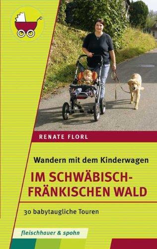 Wandern mit dem Kinderwagen - Im Schwäbisch-Fränkischen Wald: 30 babytaugliche Touren