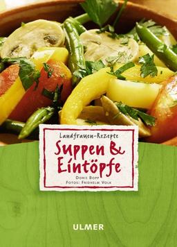 Landfrauen-Rezepte: Suppen und Eintöpfe