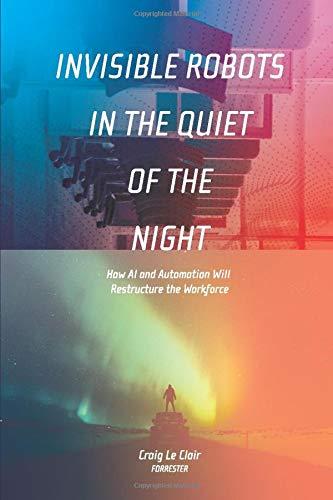 Invisible Robots in the Quiet of the Night: How AI and Automation Will Restructure the Workforce