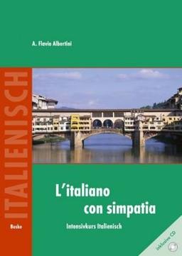 L'italiano con simpatia: Ein Italienisch-Intensivkurs mit landesüblichen und interkulturellen Anregungen