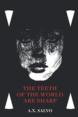 The Teeth Of The World Are Sharp: a haunting collection of art & poetry (Beautiful Shadows - Dark Poetry Series, Band 1)