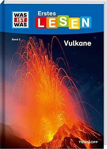 WAS IST WAS Erstes Lesen, Band 3: Vulkane: Wie heißt der größte Vulkan der Welt? Wie nennt man flüssiges Gestein? Wie riechen Vulkane?