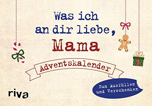 Was ich an dir liebe, Mama – Adventskalender: Zum Ausfüllen und Verschenken