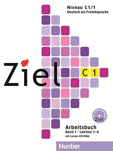 Ziel C1, Band 1, Lektion 1–6: Deutsch als Fremdsprache / Arbeitsbuch mit Lerner-CD-ROM