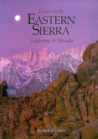 Exploring the Eastern Sierra: California & Nevada: California and Nevada