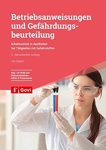 Betriebsanweisungen und Gefährdungsbeurteilung: Arbeitsschutz in Apotheken bei Tätigkeiten mit Gefahrstoffen (Govi)