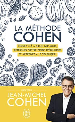 La méthode Cohen : perdez 3 à 5 kilos par mois, atteignez votre poids d'équilibre et apprenez à le stabiliser !