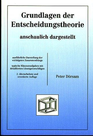 Grundlagen der Entscheidungstheorie - anschaulich dargestellt