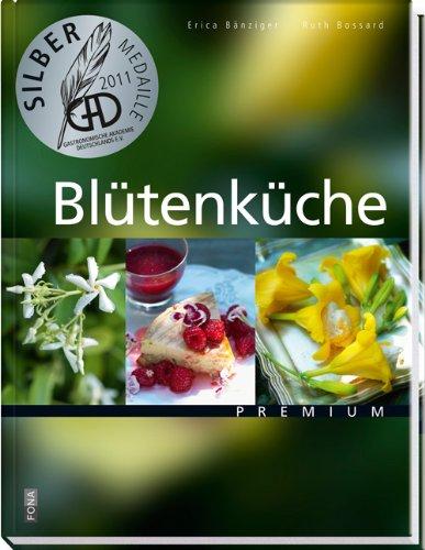 Blüten für die Küche: Warenkunde & Genussrezepte