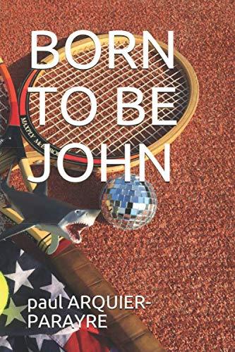 BORN TO BE JOHN