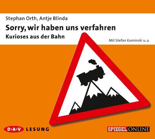 Sorry, wir haben uns verfahren (1 CD): Kurioses aus der Bahn