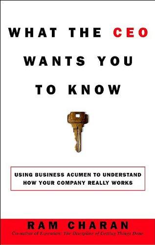 What the CEO Wants You to Know: Using Your Business Acumen to Understand How Your Company Really Works: The Little Book of Big Business