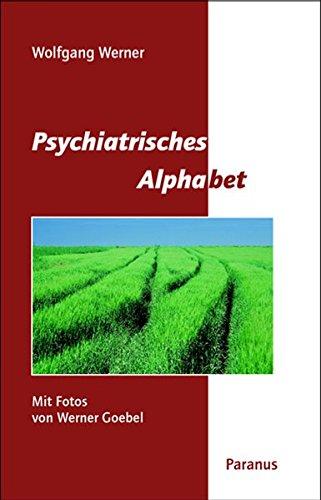 Psychiatrisches Alphabet: Mit Fotos von Werner Goebel und einem Vorwort von Maria Rave-Schwank