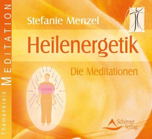 Heilenergetik - Im Einklang mit deiner Seele - Die Meditationen