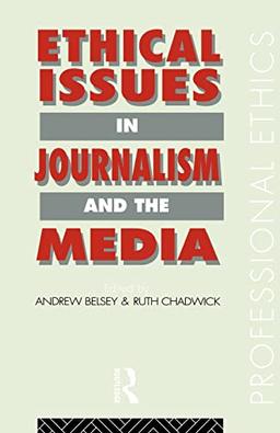 Ethical Issues in Journalism and the Media (Professional Ethics)