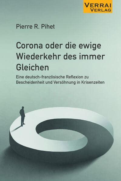 Corona oder die ewige Wiederkehr des immer Gleichen: Eine deutsch-französische Reflexion zu Bescheidenheit und Versöhnung in Krisenzeiten