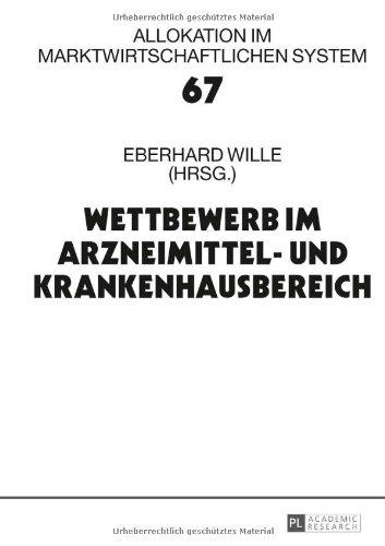 Wettbewerb im Arzneimittel- und Krankenhausbereich: 17. Bad Orber Gespräche über kontroverse Themen im Gesundheitswesen (Allokation Im Marktwirtschaftlichen System)