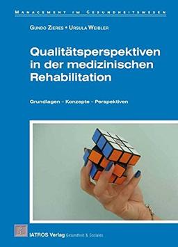 Qualitätsperspektiven in der medizinischen Rehabilitation: Grundlagen - Konzepte - Perspektiven