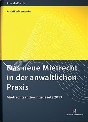 Das neue Mietrecht in der anwaltlichen Praxis: Mietrechtsänderungsgesetz 2013