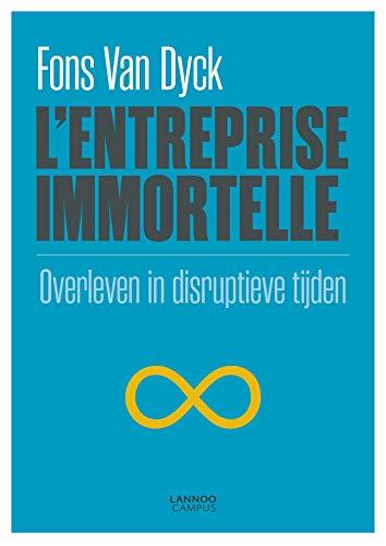 L'entreprise immortelle: Survivre à l'ère disruptive