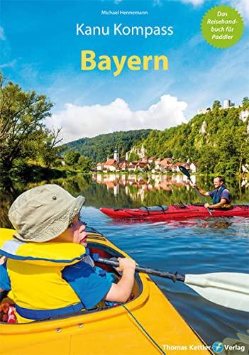 Kanu Kompass Bayern 2022: Das Reisehandbuch zum Kanuwandern