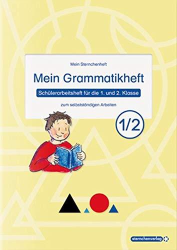 Mein Grammatikheft 1/2 für die 1. und 2. Klasse: Mein Sternchenheft zum selbstständigen Arbeiten