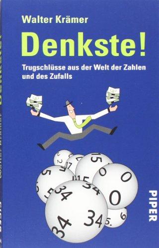 Denkste!: Trugschlüsse aus der Welt der Zahlen und des Zufalls