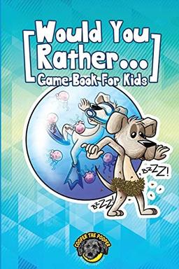 Would You Rather Game Book for Kids: 200+ Challenging Choices, Silly Scenarios, and Sidesplitting Situations Your Family Will Love