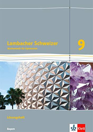 Lambacher Schweizer Mathematik 9. Ausgabe Bayern: Lösungen Klasse 9 (Lambacher Schweizer. Ausgabe für Bayern ab 2017)