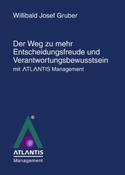 Der Weg zu mehr Entscheidungsfreude und Verantwortungsbewusstsein mit Atlantis Management.