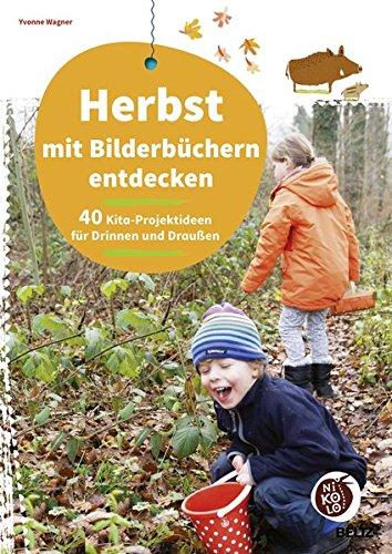 Herbst mit Bilderbüchern entdecken: 40 Kita-Projektideen für drinnen und draußen (Beltz Nikolo)