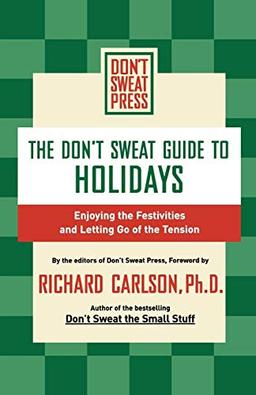 The Don't Sweat Guide to Holidays: Enjoying the Festivities and Letting Go of the Tension (Don't Sweat Guides)