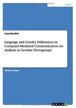 Language and Gender Differences in Computer-Mediated Communication. An Analysis in German Newsgroups