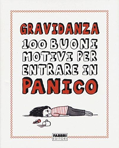 Gravidanza. 100 buoni motivi per entrare in panico