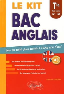 Bac anglais, le kit : tous les outils pour réussir à l'écrit et à l'oral : terminale, toutes séries, LV1, LV2