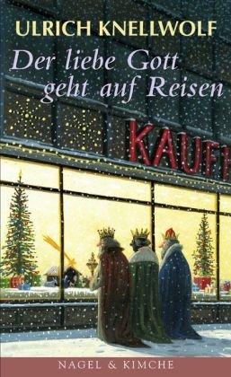 Der liebe Gott geht auf Reisen: Weihnachtsgeschichten