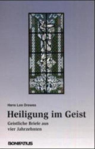 Heiligung im Geist: Geistliche Briefe aus vier Jahrzehnten