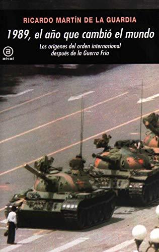 1989, el año que cambió el mundo: Los orígenes del orden internacional después de la Guerra Fría (Universitaria)