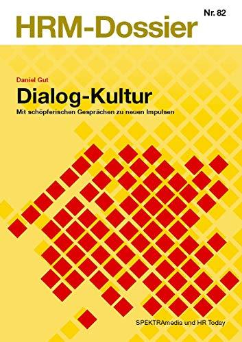 Dialog-Kultur: Mit schöpferischen Gesprächen zu neuen Impulsen (HRM-Dossier)