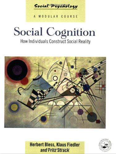 Social Cognition: How Individuals Construct Social Reality (Social Psychology)