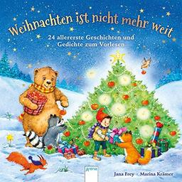 Weihnachten ist nicht mehr weit: 24 allererste Geschichten und Gedichte zum Vorlesen